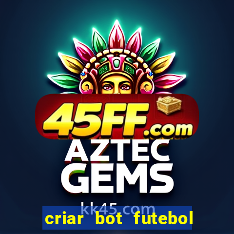 criar bot futebol virtual bet365